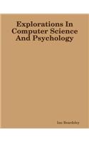 Explorations In Computer Science And Psychology