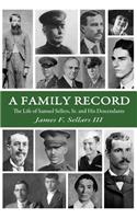 A Family Record: The Life of Samuel Sellers, Sr. and His Descendants