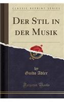 Der Stil in Der Musik (Classic Reprint): (German)