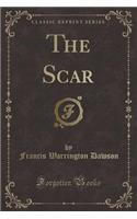 The Scar (Classic Reprint)