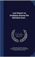 Last Report on Dredging Among the Shetland Isles ..