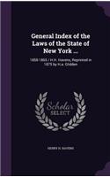 General Index of the Laws of the State of New York ...: 1858-1865 / H.H. Havens, Reprinted in 1875 by H.A. Glidden