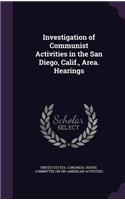 Investigation of Communist Activities in the San Diego, Calif., Area. Hearings