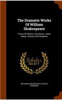 The Dramatic Works Of William Shakespeare: Timon Of Athens. Coriolanus. Julius Cæsar. Antony And Cleopatra