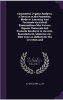 Commercial Organic Analysis, a Treatise on the Properties, Modes of Assaying, And Proximate Analytical Examination of the Various Organic Chemicals And Products Employed in the Arts, Manufactures, Medicine, etc. With Concise Methods for the Detecti