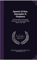 Speech Of Hon. Alexander H. Stephens