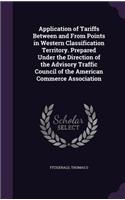 Application of Tariffs Between and From Points in Western Classification Territory. Prepared Under the Direction of the Advisory Traffic Council of the American Commerce Association
