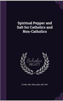 Spiritual Pepper and Salt for Catholics and Non-Catholics