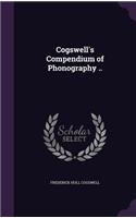Cogswell's Compendium of Phonography ..: (English)
