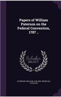 Papers of William Paterson on the Federal Convention, 1787 ..