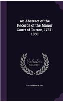 An Abstract of the Records of the Manor Court of Turton, 1737-1850