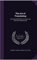 The Art of Translating: With Special Reference to Cauer's Die Kunst Des Uebersetzens