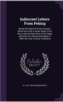 Indiscreet Letters From Peking: Being the Notes of an Eye-witness, Which set Forth in Some Detail, From day to day the Real Story of the Siege and Sack of a Distressed Capital in 1