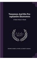 Tennyson And His Pre-raphaelite Illustrators