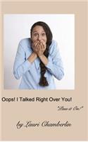 Oops! I Talked Right Over You!: ("Pass it On!" Series)