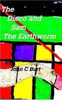 The Disco and Sam the Earthworm