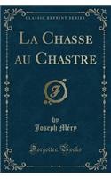 La Chasse Au Chastre (Classic Reprint)
