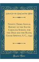 Ninety-Third Annual Report of the South Carolina School for the Deaf and the Blind, Cedar Springs, S. C., 1941 (Classic Reprint)