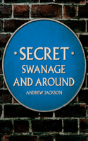 Secret Swanage and Around: (Secret)