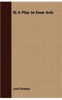 If; A Play In Four Acts: (English)