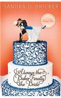 Always the Baker, Finally the Bride