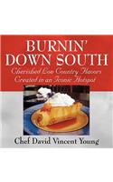 Burnin' Down South: Cherished Low Country Flavors Created in an Iconic Hotspot(English)