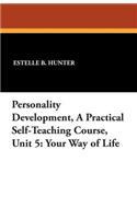Personality Development, a Practical Self-Teaching Course, Unit 5: Your Way of Life(English)