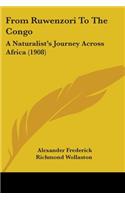 From Ruwenzori To The Congo: A Naturalist's Journey Across Africa (1908)(English)