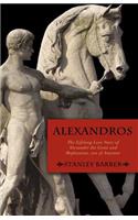 Alexandros: The Lifelong Love Story of Alexander the Great and Hephastian Amyntor