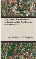 Fauna of British India Including Ceylon and Burma: Butterflies Vol I