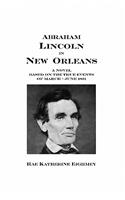 Abraham Lincoln in New Orleans: A novel based on the true events of March - June 1831(English)