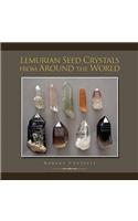 Lemurian Seed Crystals from Around the World: (English)