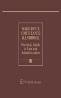 Wage Hour Compliance Handbook: 2017 Edition