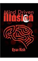 Mind Driven Illusion