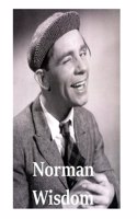 Norman Wisdom: The Shocking Truth!