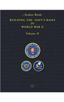 -Seabee Book- Building The Navy's Bases in World War II Volume II