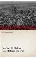 How I Filmed the War (WWI Centenary Series)