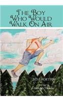 The Boy Who Would Walk On Air