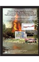 Climate Change, Aquatic Ecosystems, and Fishes in the Rocky Mountain West