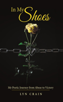 In My Shoes: My Poetic Journey from Abuse to Victory