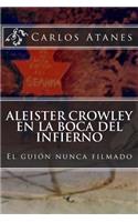 Aleister Crowley en la Boca del Infierno: El guión nunca filmado(Spanish)