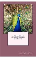 Are Signals Given in the Animal Kingdom Ever Honest?