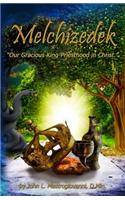 Melchizedek: "Our Gracious King-Priesthood in Christ": (English)