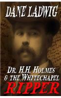 Dr. H.H. Holmes and The Whitechapel Ripper