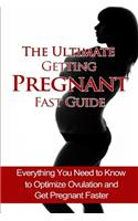 Ultimate Getting Pregnant Fast Guide