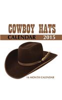 Cowboy Hats Calendar 2015: 16 Month Calendar