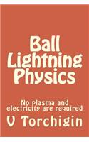 Ball Lightning Physics