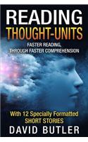 Reading Thought-Units: Faster Reading, Through Faster Comprehension