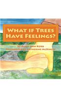 What if Trees Have Feelings?