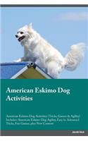American Eskimo Dog Activities American Eskimo Dog Activities (Tricks, Games & Agility) Includes